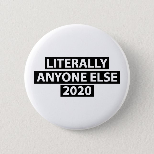 Literally Anyone Else 2020 Button (Front)