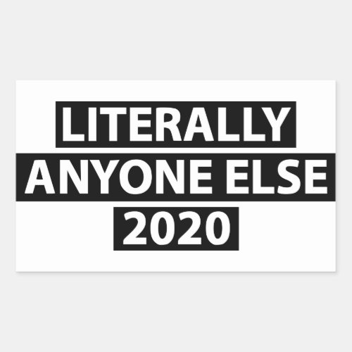 Literally Anyone Else 2020 Sticker