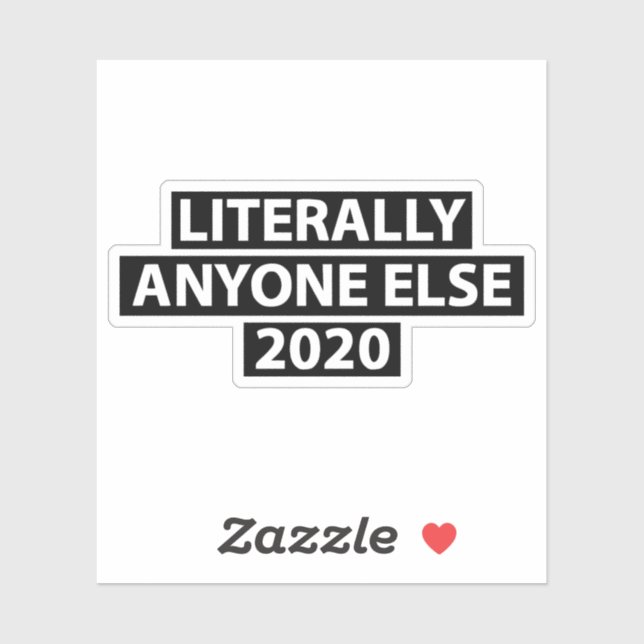 Literally Anyone Else 2020 Sticker (Sheet)