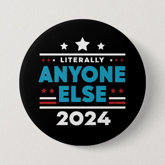 Literally Anyone Else 2024 President USA Election Button (Front)