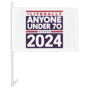 Literally Anyone Else 2024 President USA Election Car Flag