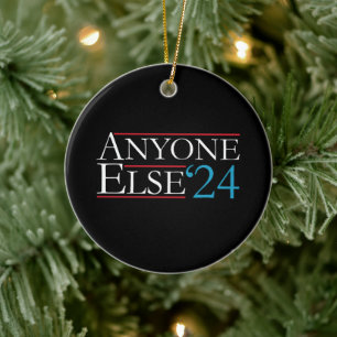 Literally Anyone Else 2024 President USA Election Ceramic Ornament