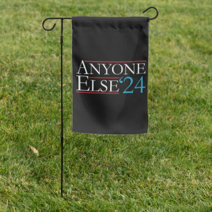 Literally Anyone Else 2024 President USA Election  Garden Flag