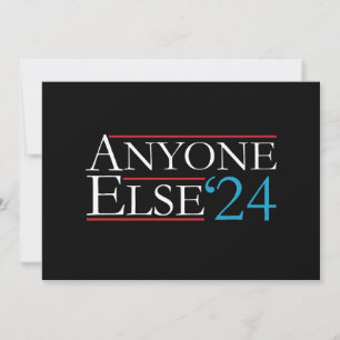 Literally Anyone Else 2024 President USA Election Invitation