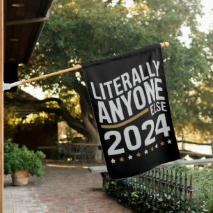Literally Anyone Else Political Election 2024 House Flag