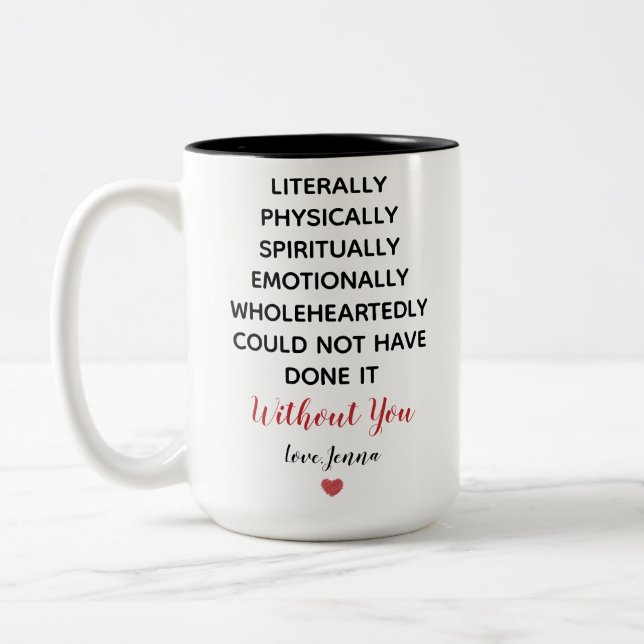 Literally Could Not Have Done it Without You Two-Tone Coffee Mug (Left)