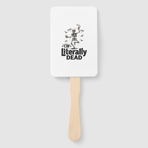Literally Dead Vintage Skeleton Humor Shirt Design Hand Fan