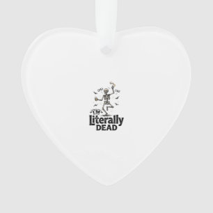 Literally Dead Vintage Skeleton Humor Shirt Design Ornament