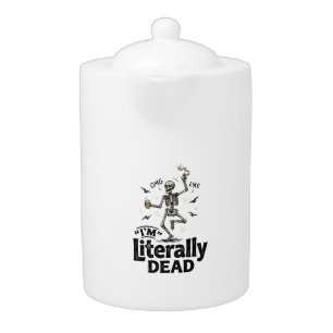 Literally Dead Vintage Skeleton Humor Shirt Design Teapot