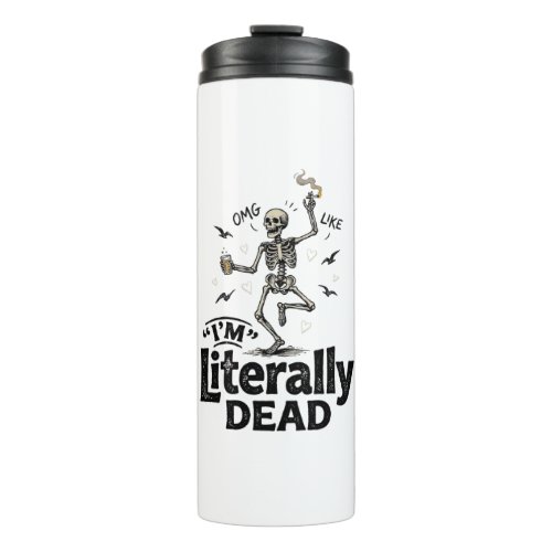 Literally Dead Vintage Skeleton Humor Shirt Design Thermal Tumbler
