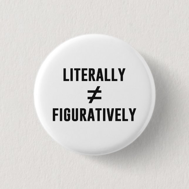 Literally Does Not Equal Figuratively Button (Front)