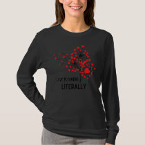 Literally Love Flowers Funny Hearts Pun T-Shirt