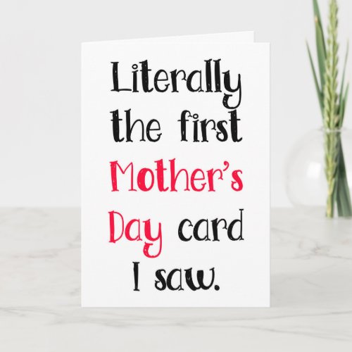 Literally The First I Saw Funny Mothers Day Card
