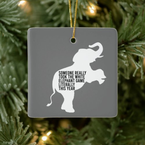 Literally Worst Funniest White Elephant Gift Ceramic Ornament