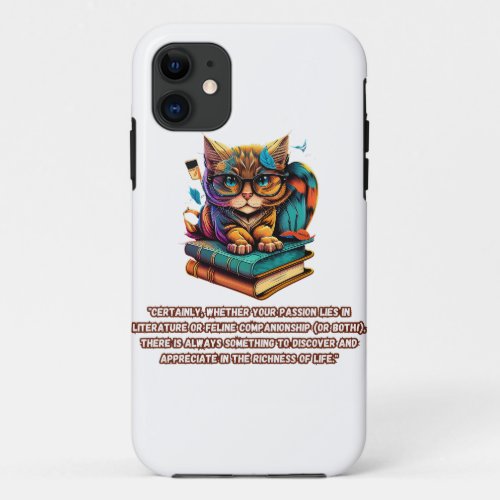 Literary Felines Lifes Richness Passion cats iPhone 11 Case