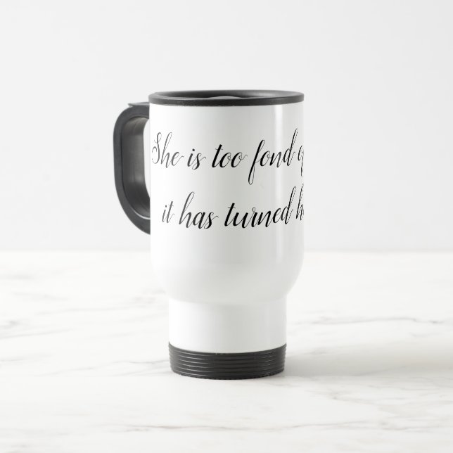 Literary Travel Mug: She is too fond of books Mug (Front Left)