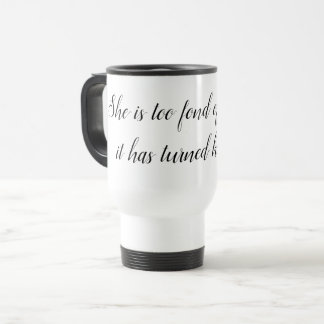Literary Travel Mug: She is too fond of books Travel Mug