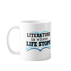 Literature is where life STOPs.w Coffee Mug