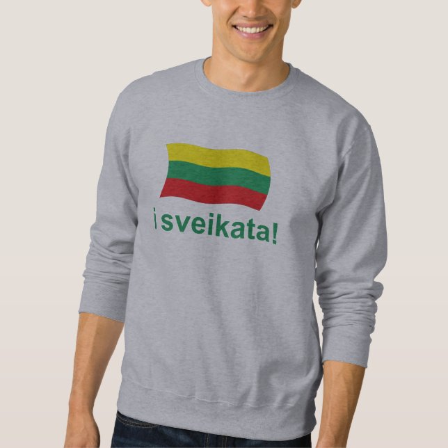 Lithuanian i sveikata! (Cheers!) Sweatshirt (Front)
