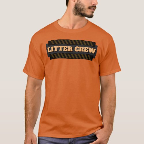Litter Crew Construction Safety Custom T_Shirt