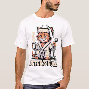 Litter's Full Grumpy Cat Robe Humor Feline Life T-Shirt