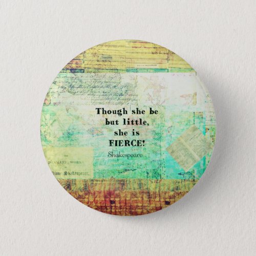Little and Fierce quotation by Shakespeare Button