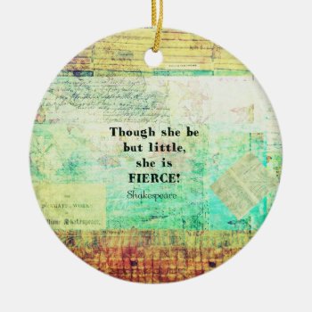 Little And Fierce Quotation By Shakespeare Ceramic Ornament by shakespearequotes at Zazzle