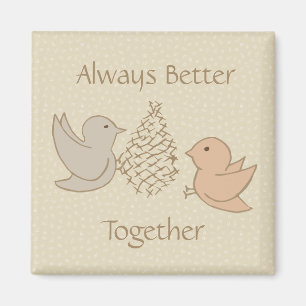 Little Beige Birdies at Feeder - Better Together. Magnet