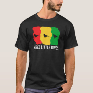 Little Birds Three Don t Worry Gonna Be Alright Re T-Shirt
