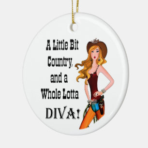 Little Bit Country and a Whole Lotta DIVA! Ceramic Ceramic Ornament