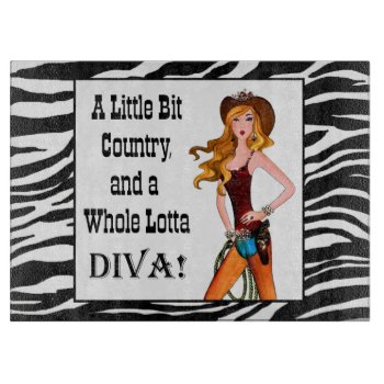 Little Bit Country And A Whole Lotta Diva! Cutting Board by LadyDenise at Zazzle