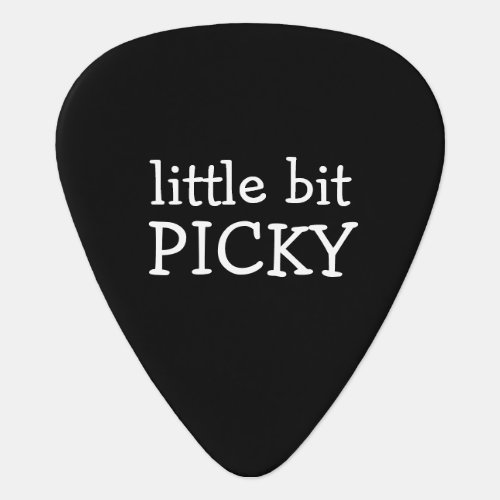 Little Bit Picky Funny Guitar Pick