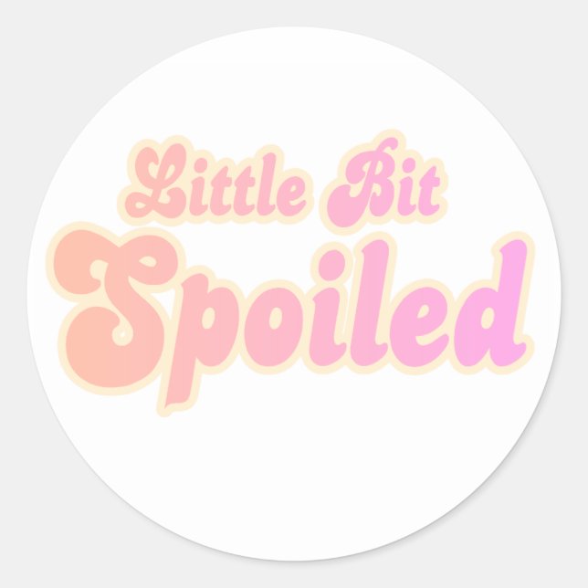 Little Bit Spoiled Classic Round Sticker (Front)