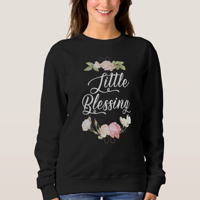Little Blessing Child Son Daughter Newborn Baby Fa Sweatshirt (Front)