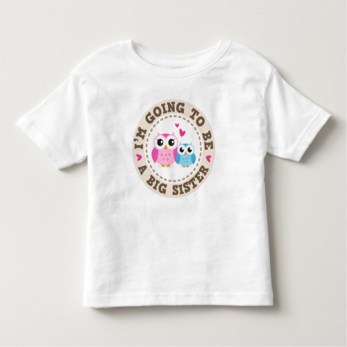 Little blue brother owl Im going to be big sister Toddler T_shirt