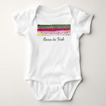Little "born To Fish" Rainbow Trout Fisherman Baby Bodysuit by TroutWhiskers at Zazzle