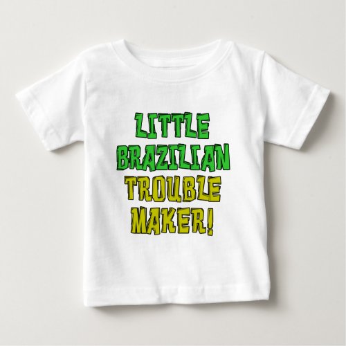 Little Brazilian Trouble Maker Baby T_Shirt