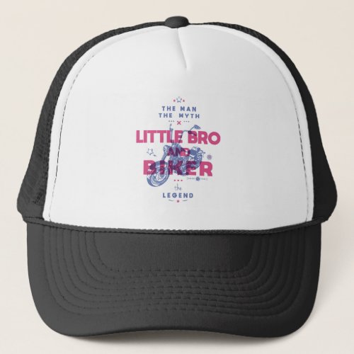 Little bro and biker the man the myth the legend trucker hat