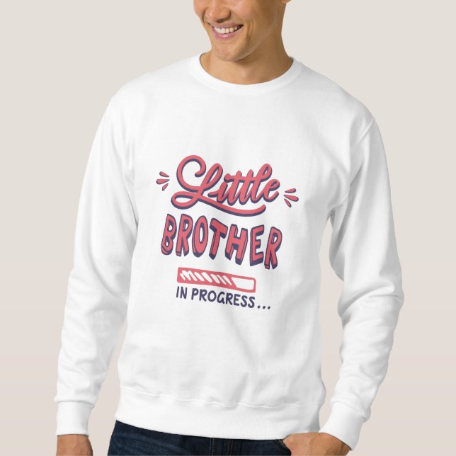 Little brother in progress sweatshirt (Front)