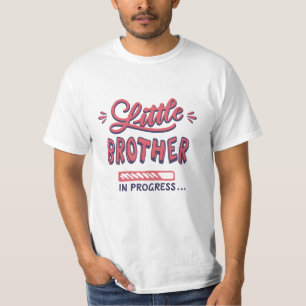 Little brother in progress T-Shirt