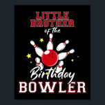 Little Brother Of The Birthday Bowler Bday Bowling Poster<br><div class="desc">Little Brother Of The Birthday Bowler Bday Bowling Party</div>
