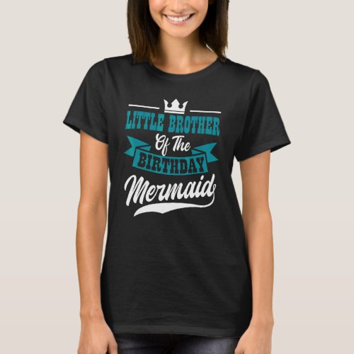 Little Brother Of The Birthday Mermaid Party Bday T_Shirt