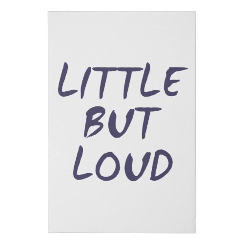 Little but loud faux canvas print