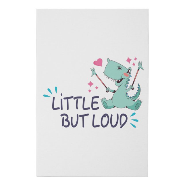 Little but loud faux canvas print (Front)