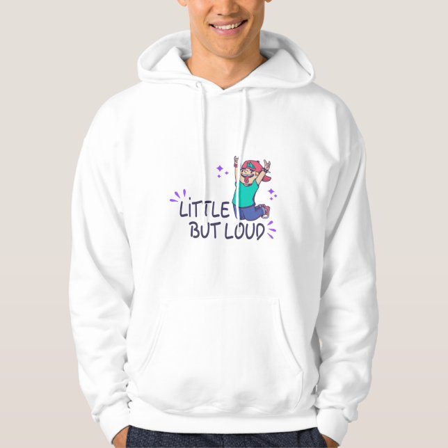 Little but loud hoodie (Front)