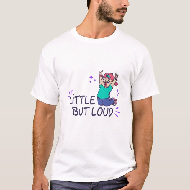 Little but loud T-Shirt (Front)