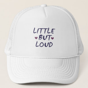 Little but loud trucker hat