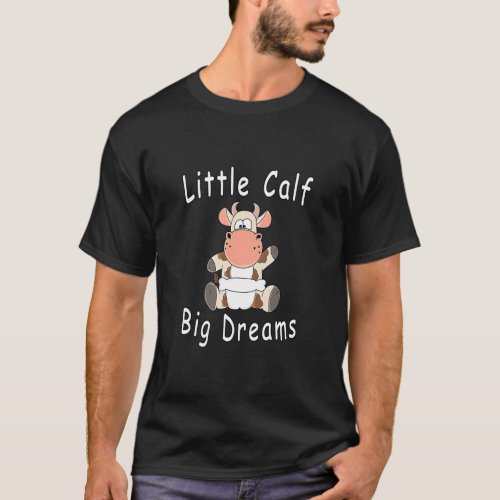 Little Calf Big Dreams  Baby Cow Calf With Diapers T_Shirt
