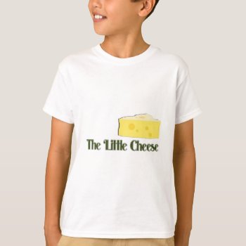 Little Cheese T-shirt by trish1968 at Zazzle
