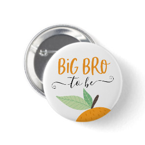 Little Cutie Citrus Orange Big Bro To Be Button